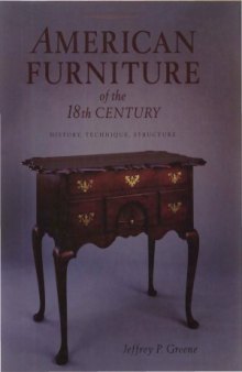 American Furniture of the 18th Century  History, Technique, and Structure