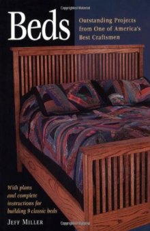 Beds: outstanding projects from one of America's best craftsmen : with plans and complete instructions for building 9 classic beds  