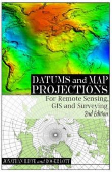 Datums and Map Projections: For Remote Sensing, GIS and Surveying