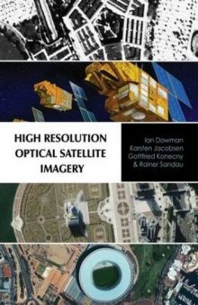 High Resolution Optical Satellite Imagery. Ian Dowman ... [Et Al.]