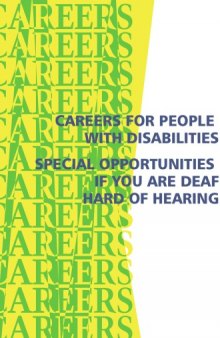Careers for people with disabilities: special opportunities if you are deaf, hard of hearing : using today's technology you can succeed in any mainstream profession