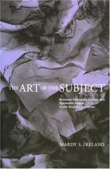 Art of the Subject: Between Necessary Illusion and Speakable Desire in the Analytic Encounter