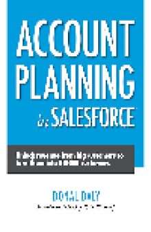 Account Planning in Salesforce. Unlock Revenue from Big Customers to Turn Them into Bigger Customers