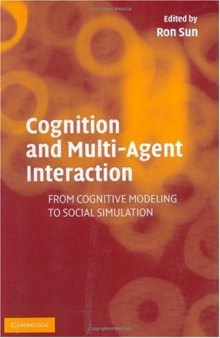 Cognition and Multi-Agent Interaction From Cognitive Modeling to Social Simulation