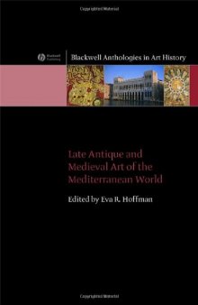 Late Antique and  Medieval Art of the  Mediterranean  (Blackwell Anthologies in Art History)