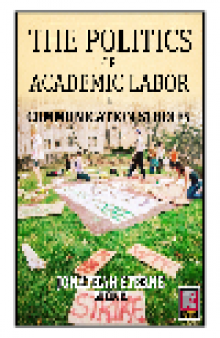 Academic Labor. The Politics of Academic Labor in Communication Studies