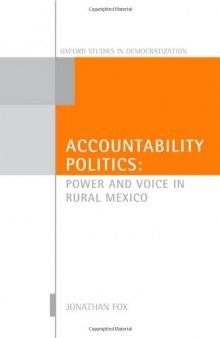 Accountability Politics: Power and Voice in Rural Mexico 