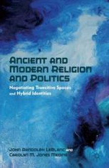 Ancient and Modern Religion and Politics: Negotiating Transitive Spaces and Hybrid Identities