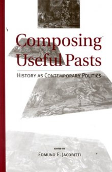 Composing Useful Pasts: History As Contemporary Politics