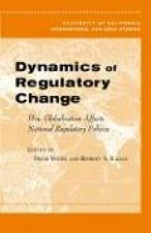 Dynamics of Regulatory Change: How Globalization Affects National Regulatory Policies (Global, Area, & International Archive)