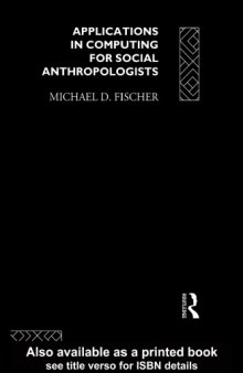 Applications in Computing for Social Anthropologists (Asa Research Methods in Social Anthropology)