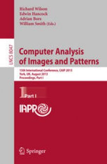 Computer Analysis of Images and Patterns: 15th International Conference, CAIP 2013, York, UK, August 27-29, 2013, Proceedings, Part I