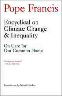 Encyclical on climate change & inequality : on care for our common home
