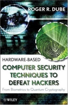 Hardware-based computer security techniques to defeat hackers: from biometrics to quantum cryptography