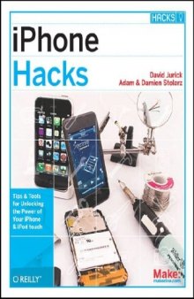 Iphone Hacks: Pushing the Iphone and iPod Touch Beyond Their Limits