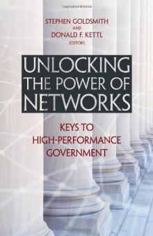 Unlocking the Power of Networks: Keys to High-Performance Government (Innovative Governance in the 21st Century)