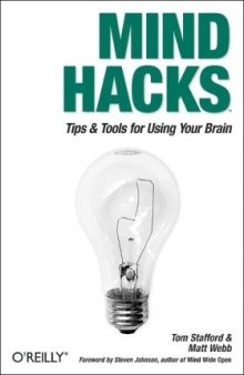 Mind Hacks: Tips and Tools for Using Your Brain