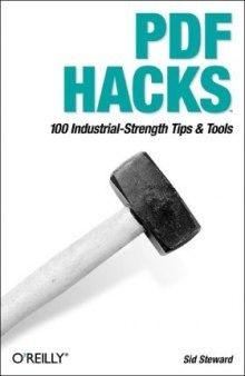 PDF Hacks. 100 Industrial-strength Tips and Tools