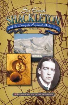 Sir Ernest Shackleton and the Struggle Against Antarctica (Explorers of New Worlds)
