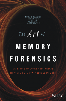 The art of memory forensics: detectiong malware and threats in Windows, Linux, and Mac memory