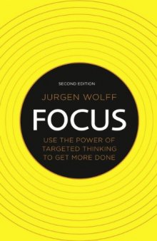Focus : use the power of targeted thinking to get more done