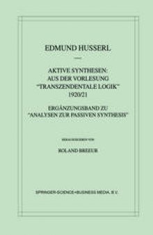 Aktive Synthesen: Aus der Vorlesung “Transzendentale Logik” 1920/21: Ergänzungsband zu “Analysen zur passiven Synthesis”