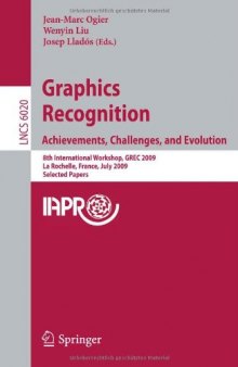 Graphics Recognition. Achievements, Challenges, and Evolution: 8th International Workshop, GREC 2009, La Rochelle, France, July 22-23, 2009. Selected Papers
