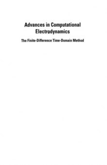 Advances in Computational Electrodynamics: The Finite Difference Time Domain Method