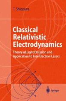 Classical Relativistic Electrodynamics: Theory of Light Emission and Application to Free Electron Lasers