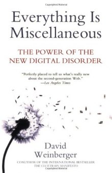 Everything Is Miscellaneous: The Power of the New Digital Disorder  