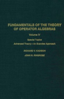 Fundamentals of the Theory of Operator Algebras Vol.4: Special Topics-Advanced Theory, an Exercise Approach (Pure and Applied Mathematics (Academic Press), Volume 100)