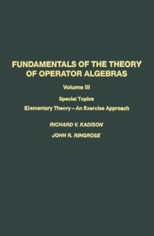 Fundamentals of the Theory of Operator Algebras: Special Topics Volume III Elementary Theory—An Exercise Approach