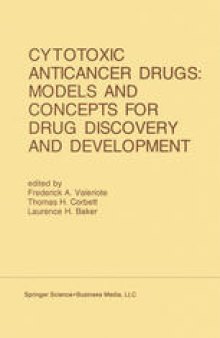 Cytotoxic Anticancer Drugs: Models and Concepts for Drug Discovery and Development: Proceedings of the Twenty-Second Annual Cancer Symposium Detroit, Michigan, USA — April 26–28, 1990