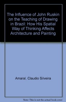 The Influence of John Ruskin on the Teaching of Drawing in Brazil: How His Spatial Way of Thinking Affects Architecture and Painting