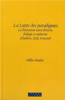 La lutte des paradigmes : la littérature entre histoire, biologie er médecine ; (Flaubert, Zola, Fontane)
