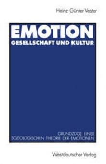 Emotion, Gesellschaft und Kultur: Grundzüge einer soziologischen Theorie der Emotionen