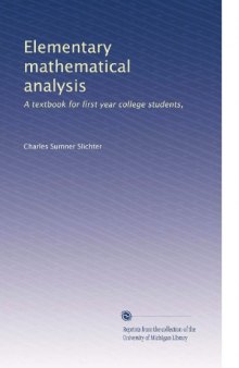 Elementary mathematical analysis: A textbook for first year college students,