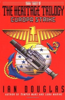 Europa Strike: Book Three of the Heritage Trilogy (Douglas, Ian. Heritage Trilogy, Bk. 3.)