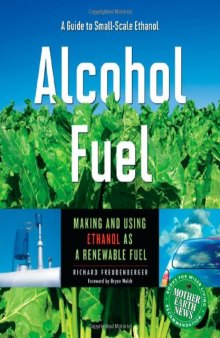 Alcohol Fuel: A Guide to Making and Using Ethanol as a Renewable Fuel