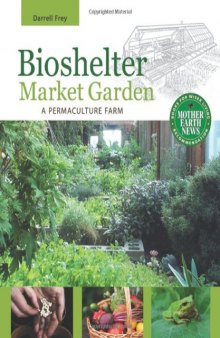 Bioshelter Market Garden: A Permaculture Farm  