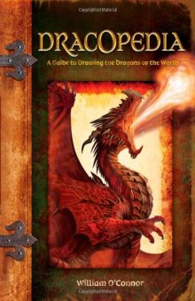 Dracopedia : a guide to drawing the dragons of the world