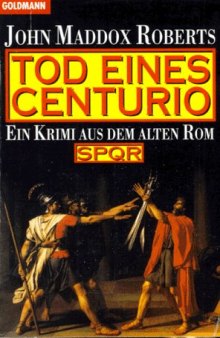 Tod eines Centurio. Ein Krimi aus dem alten Rom (SPQR Band 06)  