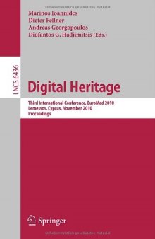 Digital Heritage: Third International Conference, EuroMed 2010, Lemessos, Cyprus, November 8-13, 2010. Proceedings