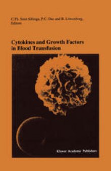 Cytokines and Growth Factors in Blood Transfusion: Proceedings of the Twentyfirst International Symposium on Blood Transfusion, Groningen 1996, organized by the Red Cross Blood Bank Noord Nederland