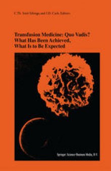 Transfusion Medicine: Quo Vadis? What Has Been Achieved, What Is to Be Expected: Proceedings of the jubilee Twenty-Fifth International Symposium on Blood Transfusion, Groningen, 2000, Organized by the Sanquin Division Blood Bank Noord Nederland