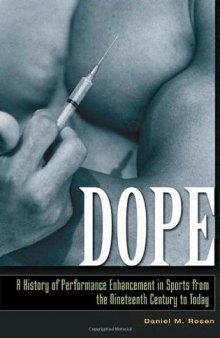 Dope: A History of Performance Enhancement in Sports from the Nineteenth Century to Today