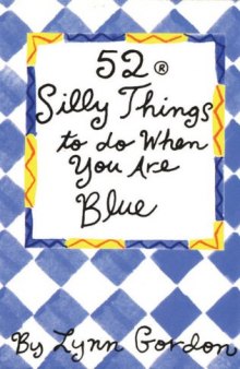 52® Silly Things to Do When You Are Blue