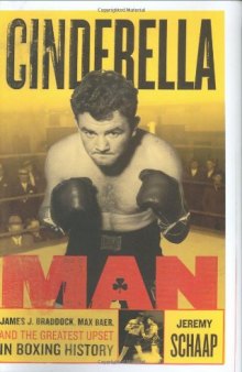 Cinderella Man : James J. Braddock, Max Baer, and the greatest upset in boxing history
