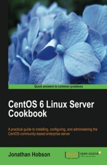 CentOS 6 Linux Server Cookbook: A practical guide to installing, configuring, and administering the CentOS community-based enterprise server