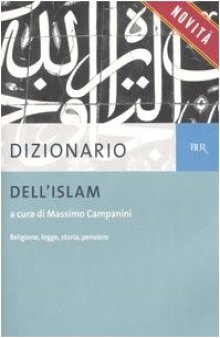 Dizionario dell'Islam. Religione, legge, storia, pensiero